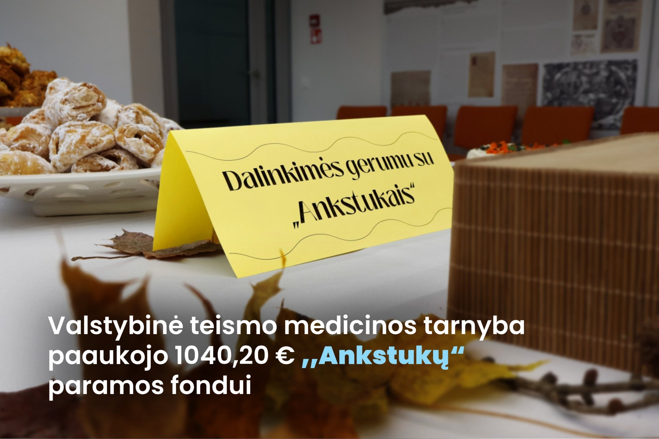 VTMT lapkričio 6 dieną, minėdama Pyragų dieną, organizavo labdaringą akciją, kurios metu surinkta 1040,2 eurų parama "Ankstukų" paramos fondui.